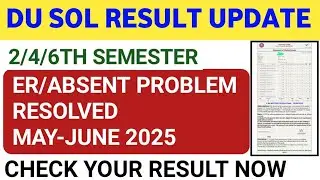 DU SOL Result 2025 Update 🔥 | ER/Absent Problem Resolved | 2nd, 4th, 6th Semester Result Check Now