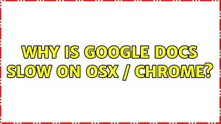 Why is Google Docs slow on OSX / Chrome? (6 Solutions!!)