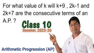 for what value of k will k+9 2k-1 and 2k7 are consecutive terms of an ap | Class 10 | Chapter 5
