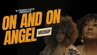 Erykah Badu & Anita Baker On and On x Angel Mashup
