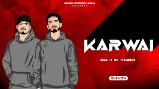 Karwai (Lyrical Video) : Aman Mangali Aala | RC Magnum | The Notorious Guys EP