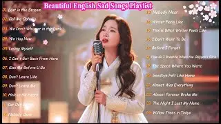 Sad Love Songs That Heal | Beautiful English Heartbreak Playlist | Deep Feelings Music 💔🎧
