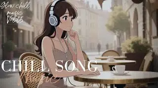 Chill Songs | Cozy & Relaxing Music for a Peaceful Day[チルソング | 心安らぐ一日のための心地よくリラックスできる音楽]
