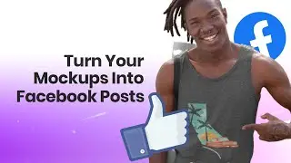 How to Turn Your Mockups Into Facebook Posts