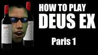 How to play Deus Ex - Paris 1