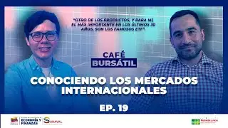 ☕📊Café Bursátil - Live Podcast- Ep. 19-Conociendo los Mercados Internacionales