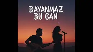 Dayanmaz Bu Can (Yeni D&uuml;et Şarkılar)