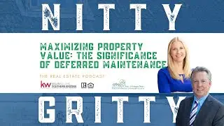 Maximizing Property Value: The Significance of Deferred Maintenance | Nitty Gritty Real Estate