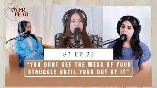 Faith Over Fear Podcast S3 Ep. 22 