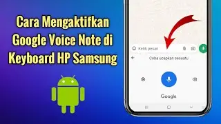 Cara Mengaktifkan Google Voice Note di Keyboard HP Samsung