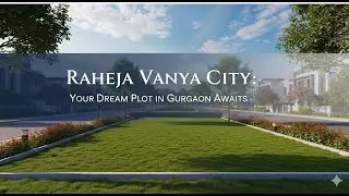 Raheja Vanya City: Your Dream Plot in Gurgaon Awaits #flatsforrent #plots
