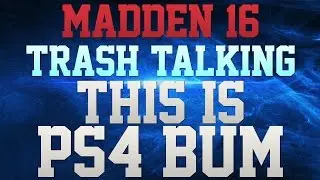 MADDEN 16 TRASH TALK!!! - THIS AIN'T XBOX BRUH!!! - U GOTTA TIGHTEN UP ON PLAYSTATION MADDENTALK!!!