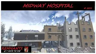 Remnant's of 7 Days to Die # 201, Midway Hospital