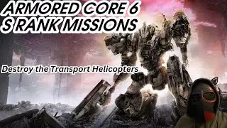 Armored Core 6 - Destroy the Transport Helicopters - S Rank Guide