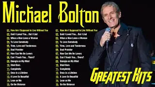 The Best of Michael Bolton - Michael Bolton Greatest Hits Full Album Soft Rock