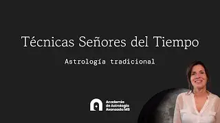 Profecciones Técnicas de los Señores del Tiempo: Astrología Tradicional