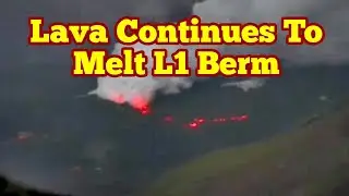 Lava Melts L1 Berm, Continues Flowing, Defence Wall, Iceland KayOne Volcano Eruption Update