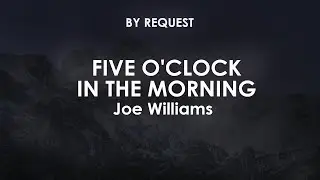 Five O'Clock in the Morning | Joe Williams &middot; Count Basie