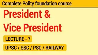 President & Vice President of India | Indian Polity | Complete Polity Foundation | Lecture 7