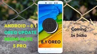 Android &ndash; 8.1 Oreo update Redmi Note 5 pro