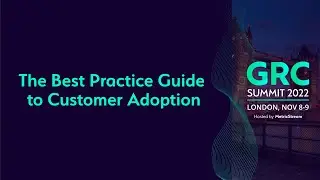 The Best Practice Guide to Customer Adoption (GRC Summit 2022)