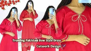 Trending Pakistani Bow🎀 Style Dress Cutting And Stitching/Cutwork Dress Design Designing At Home/DIY