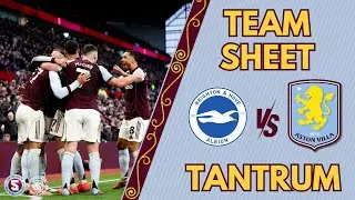 TEAM SHEET TANTRUM: BRIGHTON vs ASTON VILLA