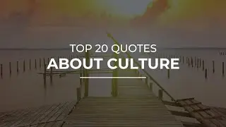Top 20 Quotes about Culture | Daily Quotes | Beautiful Quotes | Amazing Quotes