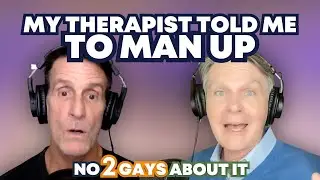 My Therapist Told Me to Man Up #truestory #gay #gaypodcast