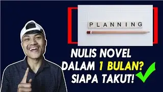 Cara Menulis Novel Dalam Waktu Sebulan - Tips Menulis Novel #27