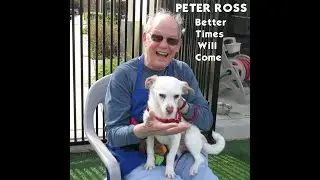 Peter Ross - Better Times Will Come (Janis Ian)
