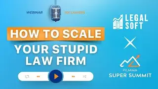 PILMMA How to Scale Your Stupid Law Firm - Webinar Recap
