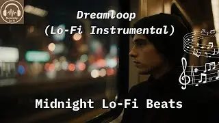 Dreamloop Lo Fi Instrumental | Deep Night Lo-Fi Beats for Sleep, Focus & Calm Mind