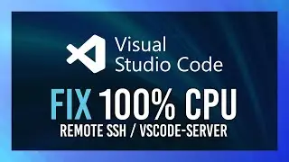 Fix 100% CPU | VSCODE-Server | Simple Remote SSH Guide