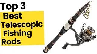 Best Telescopic Fishing Rods [Top 3 Recommended] in 2023