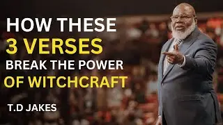 HOW THESE 3 VERSES BREAK THE POWER OF WITCHCRAFT | T.D JAKES | BEST MOTIVATIONAL SPEECH