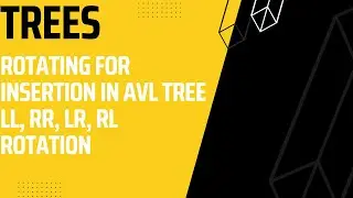 Trees: Formula of Rotation for Insertion || LL, RR, LR, RL Rotation ||