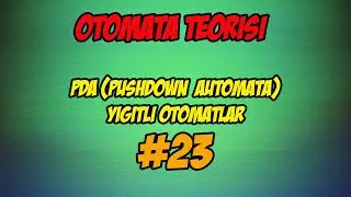 Otomata Teorisi #23 PDA (PushDown Automata) Yığıtlı Otomatlar