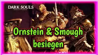Dark Souls Remastered Drachentöter Ornstein & Henker Smough besiegen Anleitung Einsteiger Guide