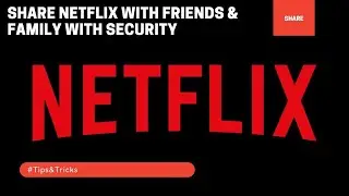 Share netflix with friends & family with security