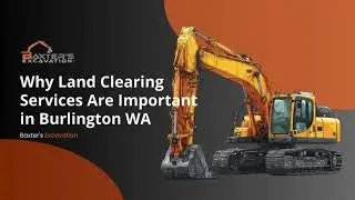 Why Land Clearing Services Are Important in Burlington WA