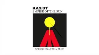 Empire Of The Sun - Walking On A Dream (KAS:ST remix)