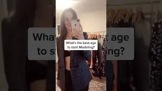What&rsquo;s the best age to start modeling