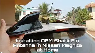Installing OEM Nissan SHARK FIN Antenna in Nissan Magnite at HOME!