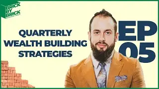 Quarterly Wealth Building Strategies - Episode 05