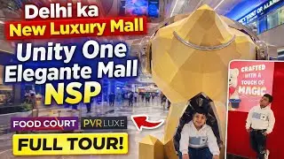 Delhi Ka NEW Luxury Mall 😍| Unity One Elegante Mall NSP Complete Vlog | 