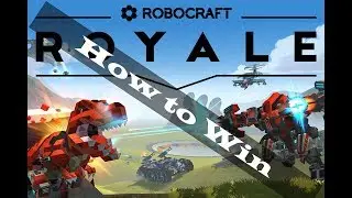 Robocraft Royale - How to WIN every time/Tips and tricks for alpha state
