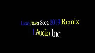 Lucian Power Soca 2019 Remix (1 Audio Inc)