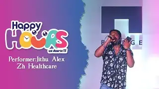 Happy Hours - Performer - Jithu Alex from ZH Healthcare