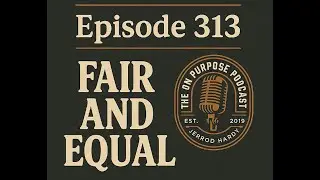 Understanding Fair vs. Equal: How Leadership Shapes Performance | EP 313